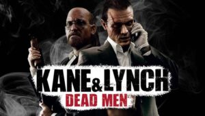 Kane and Lynch Dead Men